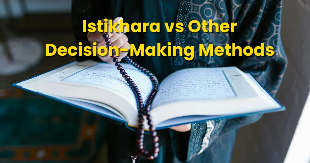 Comparing Istikhara with Other Decision Making Methods